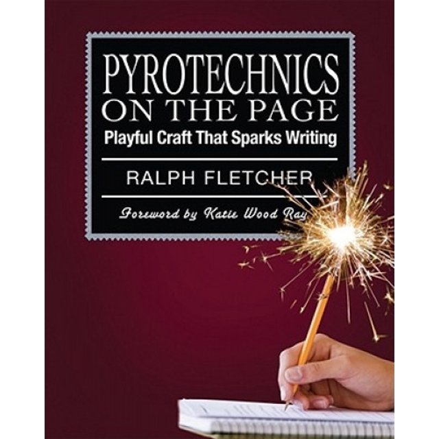 Pyrotechnics on the Page: Playful Craft That Sparks Writing