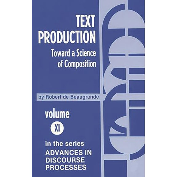 Pre-Owned Text Production: Toward a Science of Composition (Advances in Discourse Processes, 11), 9780893911591, 0893911593, Paperback,