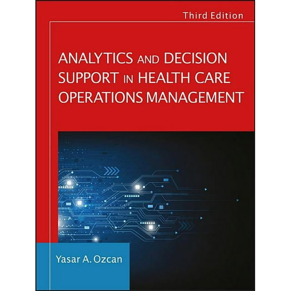 Jossey-Bass Public Health: Analytics and Decision Support in Health Care Operations Management (Paperback)