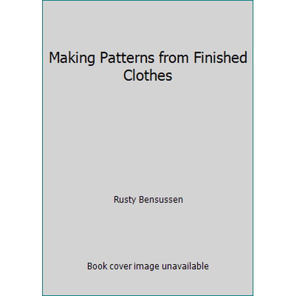 Pre-Owned Making Patterns from Finished Clothes (Paperback) 080697978X 9780806979786