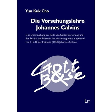 Yun Kuk Cho Die Vorsehungslehre Johannes Calvins: Eine Untersuchung zur Rede von Go (Paperback)