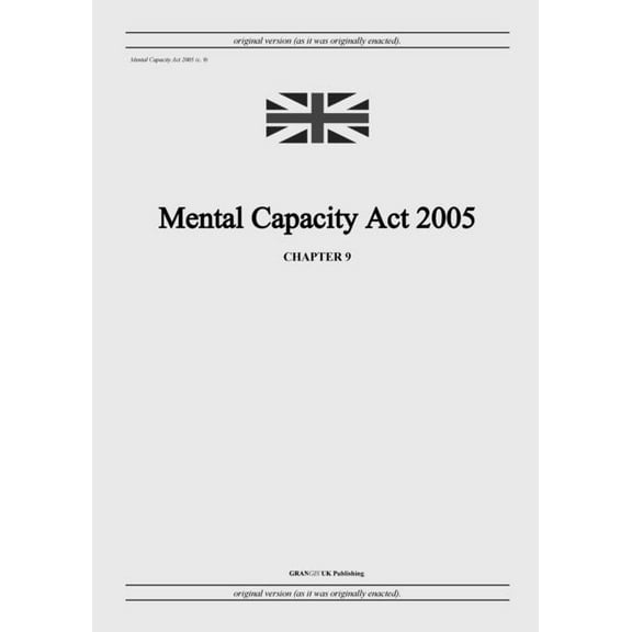 Mental Capacity Act 2005 (c. 9), (Paperback)