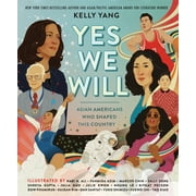 Yes We Will: Asian Americans Who Shaped This Country (Hardcover)