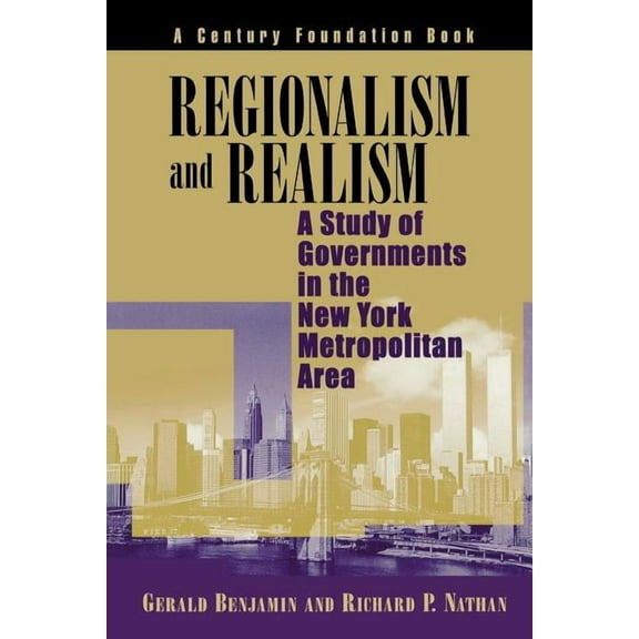Century Foundation Books (Brookings Pape Regionalism and Realism: A Study of Governments in the New York Metropolitan Area, (Paperback)