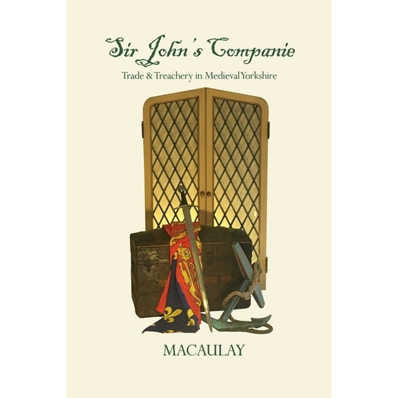 Sir John's Companie: Trade & Treachery in Medieval Yorkshire (Paperback)