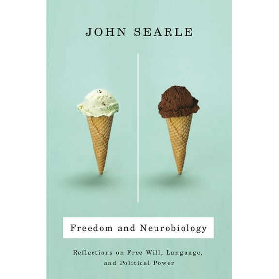 Columbia Themes in Philosophy Freedom and Neurobiology: Reflections on Free Will, Language, and Political Power, (Paperback)