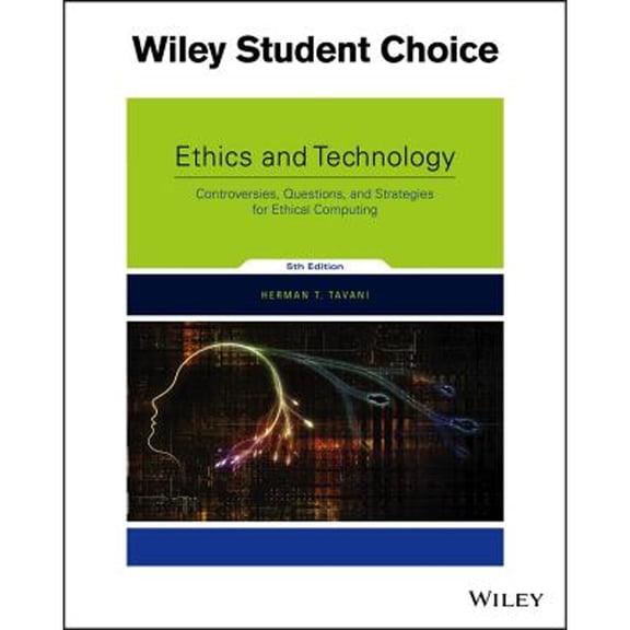 Pre-Owned Ethics and Technology: Controversies, Questions, and Strategies for Ethical Computing (Paperback) by Herman T Tavani