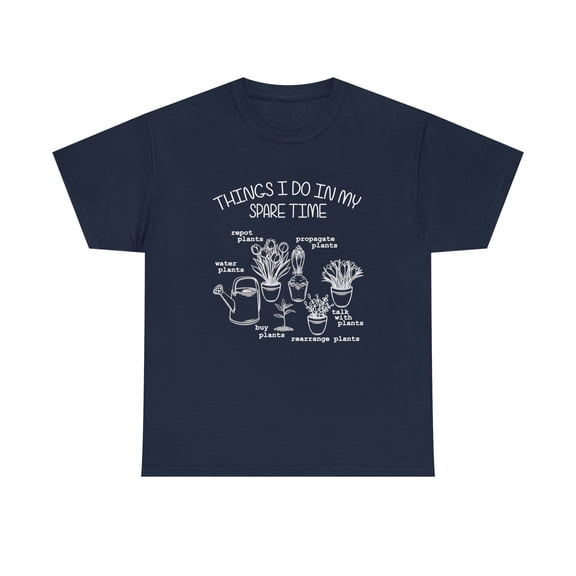 Things I Do In My Spare Time Tee - Gardening - Mother's Day Shirt - ID: 563