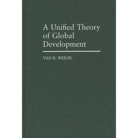 A Unified Theory of Global Development, (Hardcover)