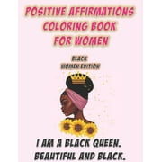 ABBY ZACK Positive Affirmations Coloring Book For Women: Black Woman Edition: I Am A Black Queen. Beautiful and Black: Self Care Coloring Book For Black Women About Self Love: To Build Confidence and As An Art