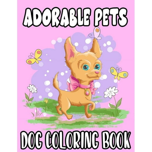 Adorable Pets Dog Coloring Book: Kids Coloring Activity Book With Puppy Illustrations, Fun Designs For Kids To Color And, (Paperback)