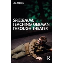 Spielraum: Teaching German through Theater, (Paperback)