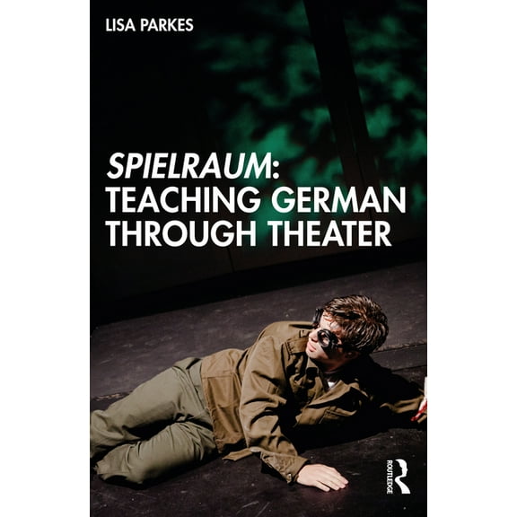 Spielraum: Teaching German through Theater, (Paperback)