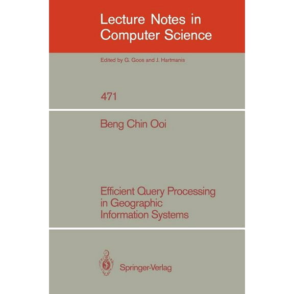 Lecture Notes in Computer Science Efficient Query Processing in Geographic Information Systems, Book 471, (Paperback)