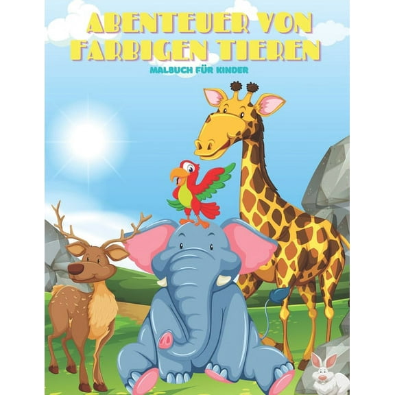 ABENTEUER VON FARBIGEN TIEREN - Malbuch Für Kinder, (Paperback)