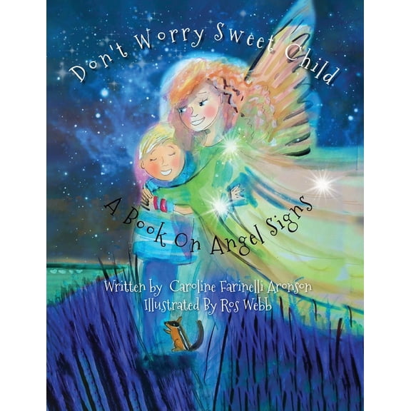Don't Worry Sweet Child: A Book On Angel Signs, (Paperback)