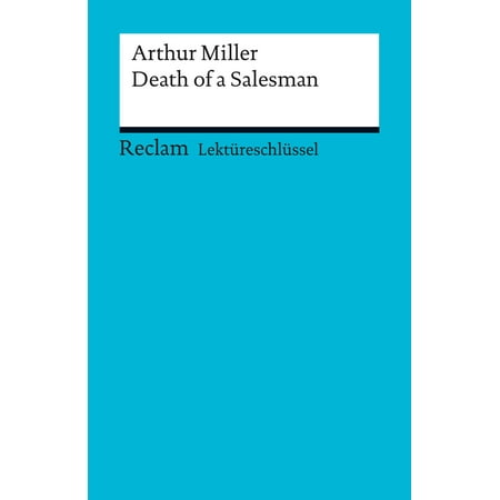 Lektüreschlüssel. Arthur Miller: Death of a Salesman -