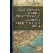 Gazetteer And Business Directory Of St. Lawrence County, N.y. For 1873-4 (Hardcover)