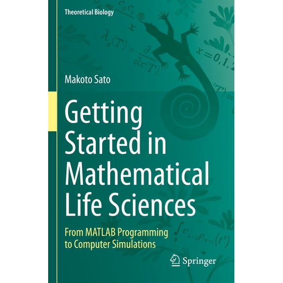 Theoretical Biology Getting Started in Mathematical Life Sciences: From MATLAB Programming to Computer Simulations, (Paperback)