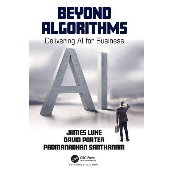Beyond Algorithms: Delivering AI for Business, (Hardcover)