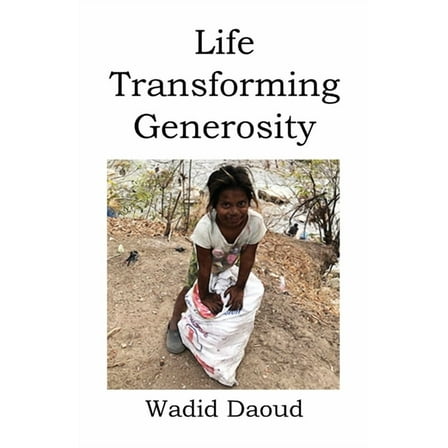 Life Transforming Generosity, (Paperback)