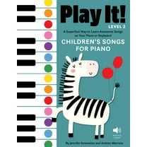 Play It! Play It! Children's Songs for Piano (Level 2): A Superfast Way to Learn Awesome Songs on Your Piano or Keyboard, (Paperback)