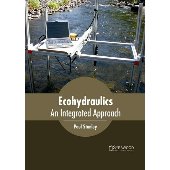 Ecohydraulics: An Integrated Approach, (Hardcover)