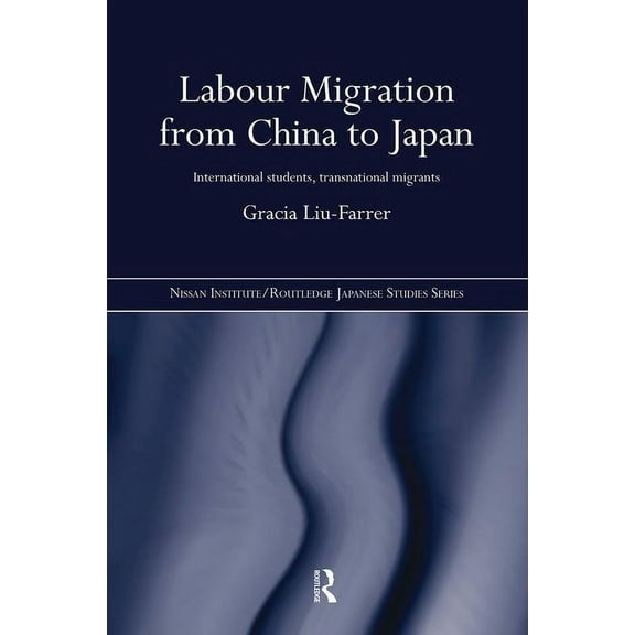 Nissan Institute/Routledge Japanese Stud Labour Migration from China to Japan: International Students, Transnational Migrants, (Hardcover)