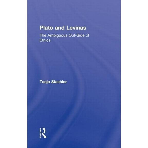 Plato and Levinas: The Ambiguous Out-Side of Ethics, (Hardcover)