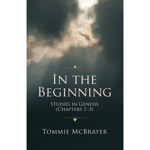 In the Beginning: Studies in Genesis (Chapters 1-3)