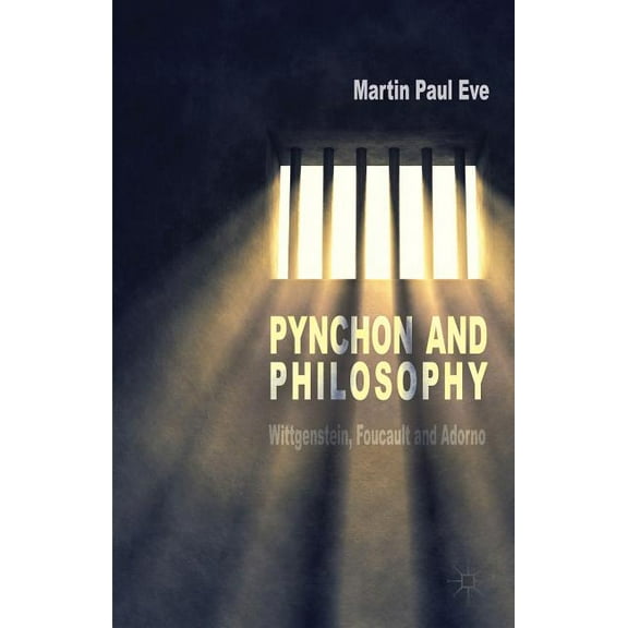 Pynchon and Philosophy: Wittgenstein, Foucault and Adorno, (Hardcover)