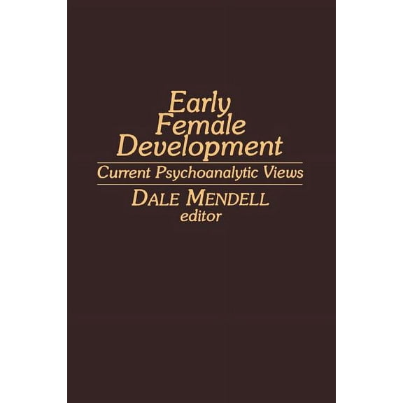 Early Female Development: Current Psychoanalytic Views, (Paperback)