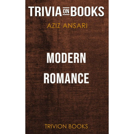 Modern Romance by Aziz Ansari & Eric Klinenberg (Trivia-On-Books) -
