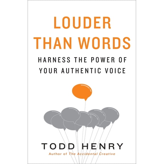 Louder Than Words: Harness the Power of Your Authentic Voice (Hardcover)