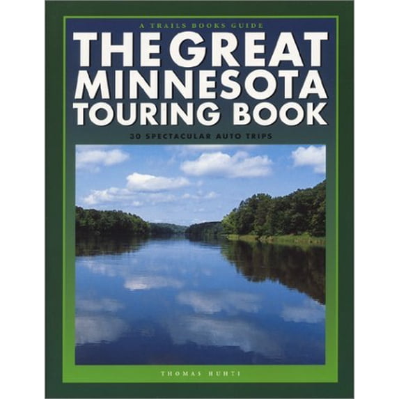 Pre-Owned The Great Minnesota Touring Book: 30 Spectacular Auto Trips (Trails Books Guide), 9781931599368, 193159936X, Paperback,