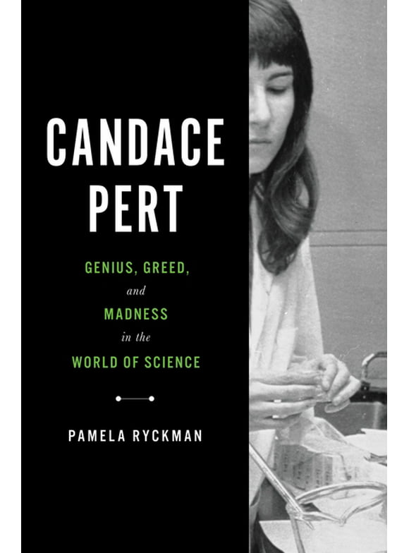 Candace Pert : Genius, Greed, and Madness in the World of Science (Hardcover)
