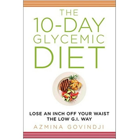 - The 10-Day Glycemic Diet : Lose an Inch Off Your Waist the Low G.I. Way