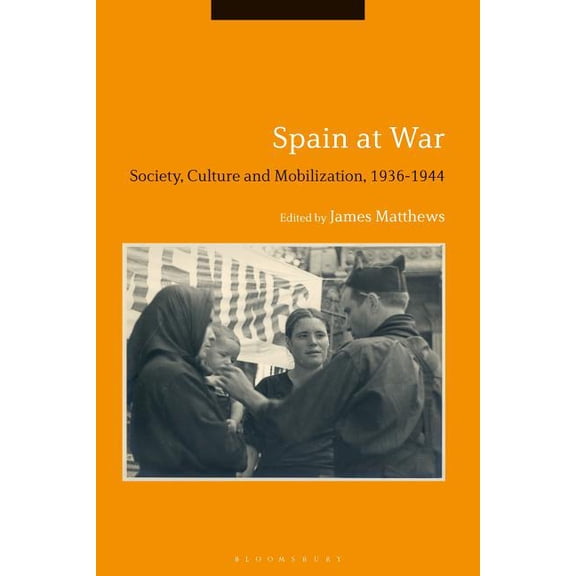 Spain at War: Society, Culture and Mobilization, 1936-44, (Hardcover)