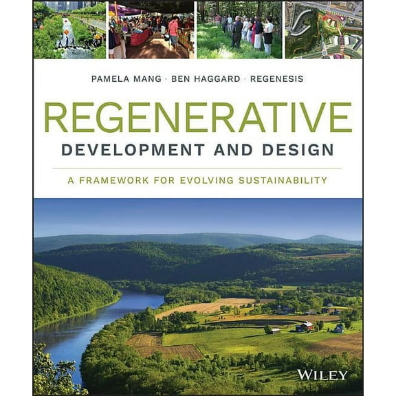 Regenerative Development and Design: A Framework for Evolving Sustainability, (Hardcover)