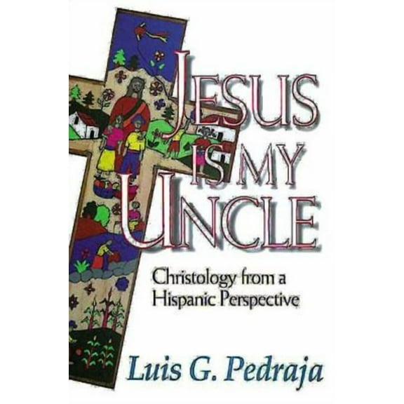 Jesus Is My Uncle: Christology from a Hispanic Perspective, (Paperback)