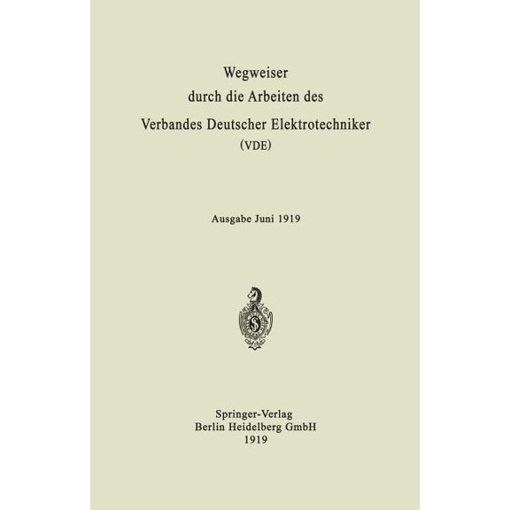 Wegweiser Durch Die Arbeiten Des Verbandes Deutscher Elektrotechniker (Vde): Ausgabe Juni 1919, (Paperback)