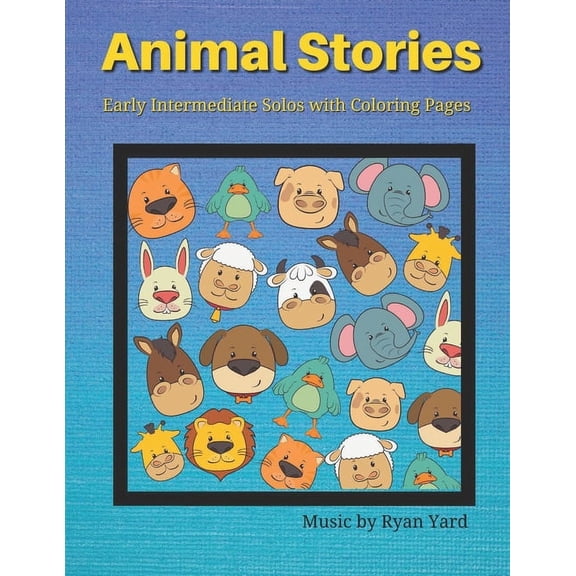 Animal Stories by Ryan Yard - Early Intermediate Solos With Coloring Pages: These 8 Solo Piano Pieces are Perfect For Teaching Different Techniques for Intermediate Piano Students Through Fun Animal S