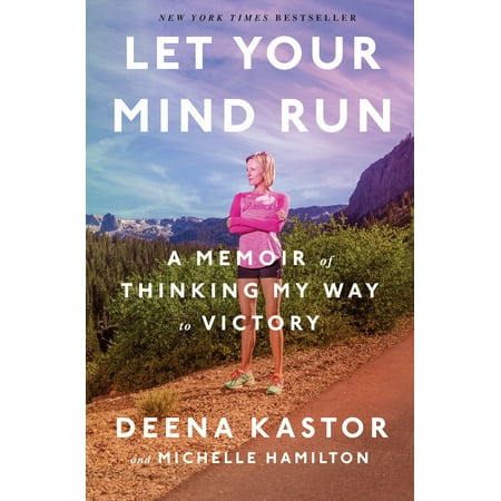 Let Your Mind Run : A Memoir of Thinking My Way to (Best Way To Run Windows Programs On Mac)