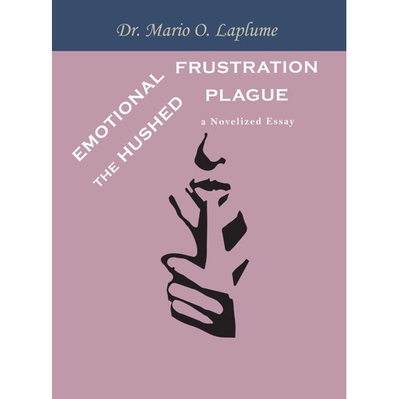 Emotional Frustration: The Hushed Plague, (Hardcover)