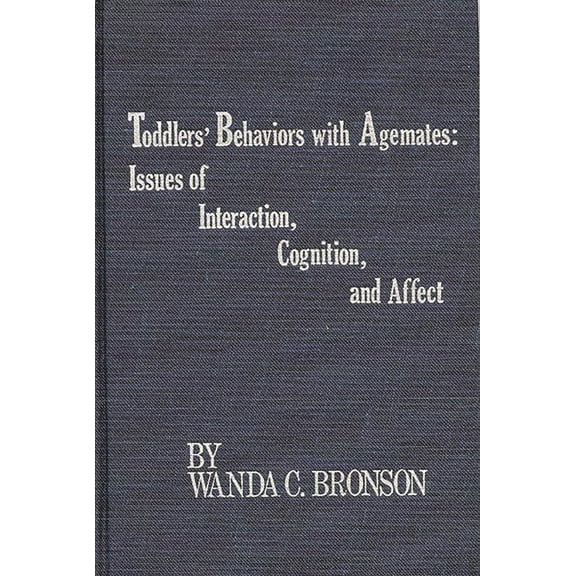 Monographs on Infancy Toddlers' Behaviors with Agemates: Issues of Interaction, Cognition, and Affect, Book 1, (Hardcover)