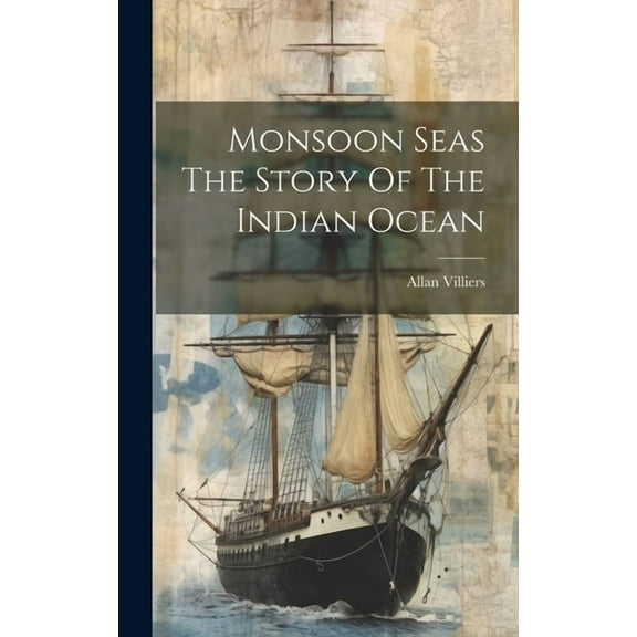 Monsoon Seas The Story Of The Indian Ocean, (Hardcover)