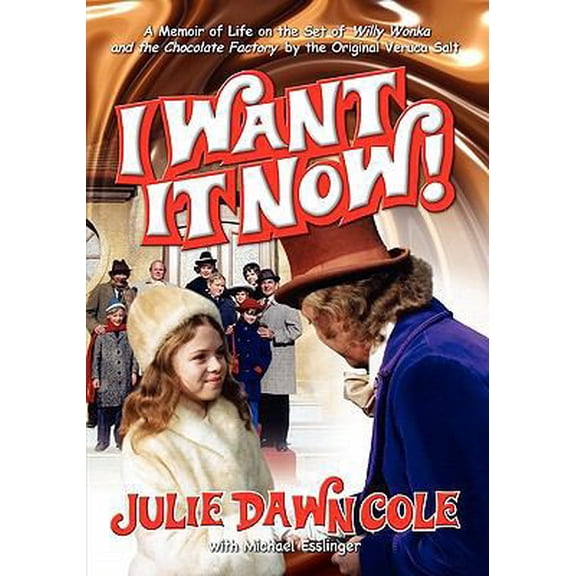 Pre-Owned I Want It Now! a Memoir of Life on the Set of Willy Wonka and the Chocolate Factory (Paperback) 1593930747 9781593930745