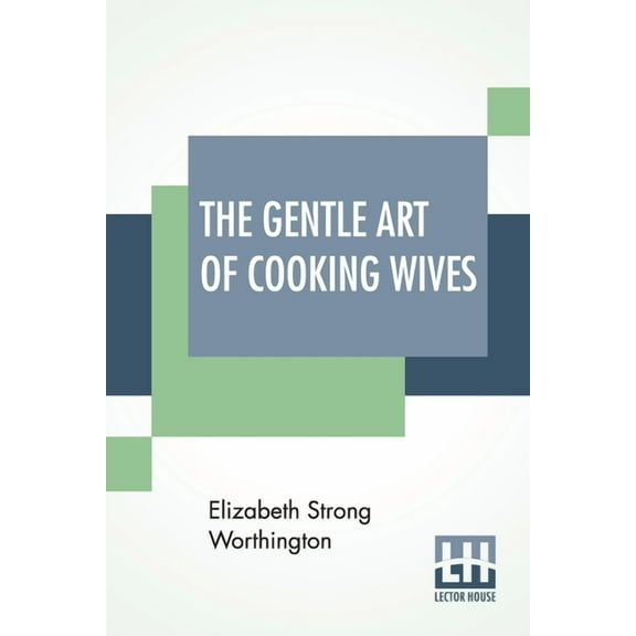 The Gentle Art Of Cooking Wives, (Paperback)