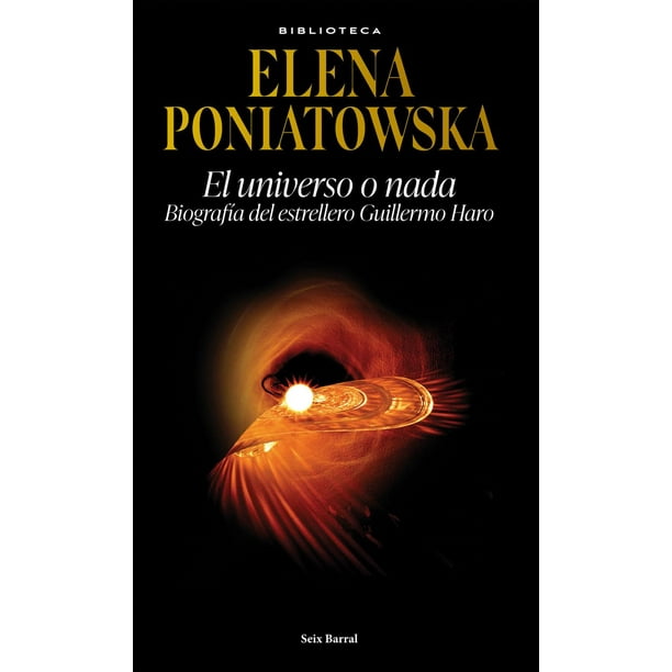 El Universo O Nada Seix Barral Biografía de Guillermo Haro 9786073903677