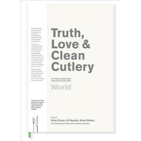 Truth, Love & Clean Cutlery: The Truly Exemplary Restaurants & Food Experiences of the World (Giles Coren Best Restaurants)